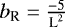 $b_{\textrm{R}}=\frac{-5}{\text{L}^2}$