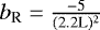 $b_{\textrm{R}}=\frac{-5}{(2.2\text{L})^2}$