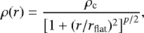 \begin{equation*} \rho (r) = \frac{\rho_{\textrm{c}}}{\big[1 &#x002B; (r/r_{\textrm{flat}})^2\big]^{p/2}},\end{equation*}