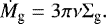 \begin{equation*} \dot{M}_{\textrm{g}} = 3 \pi \nu \Sigma_{\textrm{g}}.\end{equation*}