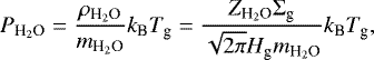 \begin{equation*} P_{\textrm{H}_2 \textrm{O}} = \frac{\rho_{\textrm{H}_2 \textrm{O}}}{m_{\textrm{H}_2\textrm{O}}} k_{\textrm{B}} T_{\textrm{g}} = \frac{Z_{\textrm{H}_2\textrm{O}} \Sigma_{\textrm{g}}}{\sqrt{2 \pi} H_{\textrm{g}} m_{\textrm{H}_2 \textrm{O}}} k_{\textrm{B}} T_{\textrm{g}},\end{equation*}