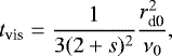 \begin{equation*} t_{\textrm{vis}} = \frac{1}{3(2&#x002B;s){}^2} \frac{r_{\textrm{d0}}^2}{\nu_{0}},\end{equation*}