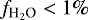 $f_{\textrm{H}_2 \textrm{O}} < 1 \%$