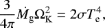\begin{align*} \frac{3}{4 \pi} \dot{M_{\textrm{g}}} \Omega_{\rm{K}}^2 = 2\sigma T_{\textrm{e}}^{4},\end{align*}
