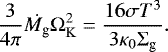 \begin{equation*} \frac{3}{4 \pi} \dot{M_{\textrm{g}}} \Omega_{\rm{K}}^2 = \frac{16 \sigma T ^{3} }{3 \kappa_{0} \Sigma_{\textrm{g}}}.\end{equation*}