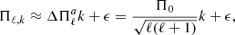 $$ \begin{aligned} {\Pi _{\ell ,k}} \approx \Delta \Pi _{\ell }^{a} k + \epsilon = \frac{{\Pi }_{0}}{\sqrt{\ell (\ell +1)}} k + \epsilon , \end{aligned} $$
