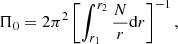 $$ \begin{aligned} \Pi _0= 2 \pi ^2 \left[\int _{r_1}^{r_2} \frac{N}{r} \mathrm{d}r\right]^{-1}, \end{aligned} $$