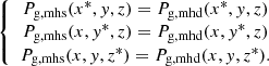 Mathematical equation: $$ \begin{aligned} \left\{ \begin{array}{c} P_{\rm g,mhs}(x^{*},{ y},z) = P_{\rm g,mhd}(x^{*},{ y},z) \\ P_{\rm g,mhs}(x,{ y}^{*},z) = P_{\rm g,mhd}(x,{ y}^{*},z) \\ P_{\rm g,mhs}(x,{ y},z^{*}) = P_{\rm g,mhd}(x,{ y},z^{*}). \end{array}\right. \end{aligned} $$