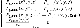 Mathematical equation: $$ \begin{aligned} \left\{ \begin{array}{l} P_{\rm g,mhs}(x^{*},{ y},z) = P_{\rm g,int}(x^{*},{ y},z) \\ P_{\rm g,mhs}(x,{ y}^{*},z) = P_{\rm g,int}(x,{ y}^{*},z) \\ P_{\rm g,mhs}(x,{ y},z_{\rm min}) = P_{\rm g,int}(x,{ y},z_{\rm min}) \\ \frac{\partial P_{\rm g,mhs}(x,{ y},z)}{\partial z} \Big \Vert _{z_{\rm max}} =0. \end{array}\right. \end{aligned} $$