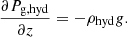 Mathematical equation: $$ \begin{aligned} \frac{\partial P_{\rm g,hyd}}{\partial z} = - \rho _{\rm hyd} { g}. \end{aligned} $$