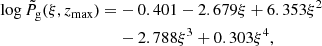 Mathematical equation: $$ \begin{aligned} \log \tilde{P}_{\rm g}(\xi ,z_{\rm max}) =&-0.401-2.679 \xi +6.353 \xi ^2\nonumber \\&-2.788 \xi ^3 + 0.303 \xi ^4, \end{aligned} $$