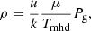 Mathematical equation: $$ \begin{aligned} \rho = \frac{u}{k} \frac{\mu }{T_{\rm mhd}} P_{\rm g}, \end{aligned} $$
