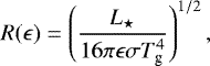 \begin{equation*} R(\epsilon) = \left(\frac{L_{\star}}{16\pi\epsilon\sigma T_{\textrm{g}}^4}\right)^{1/2},\end{equation*}