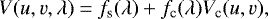 \begin{equation*} V (u,v,\lambda) = f_{\textrm{s}} (\lambda) &#x002B; f_{\textrm{c}} (\lambda) V_{\textrm{c}} (u,v), \end{equation*}