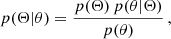 $$ \begin{aligned} {p}(\Theta | \theta ) = \dfrac{{p}(\Theta ) \, {p}(\theta | \Theta )}{{p}(\theta )} \, , \end{aligned} $$
