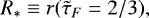 \begin{equation*} R_{\ast} \equiv r(\tilde{\tau}_F=2/3), \end{equation*}
