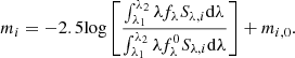 $$ \begin{aligned} m_i=-2.5\mathrm{log}\left[\frac{\int _{\lambda _1}^{\lambda _2} \lambda f_{\lambda } S_{\lambda , i} \mathrm{d}\lambda }{\int _{\lambda _1}^{\lambda _2} \lambda f^0_\lambda S_{\lambda , i} \mathrm{d}\lambda }\right] + m_{i,0}. \end{aligned} $$