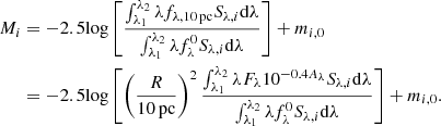 $$ \begin{aligned} M_i&=-2.5{\mathrm{log}}\left[\frac{\int _{\lambda _{1}}^{\lambda _{2}} \lambda f_{\lambda , \mathrm{10\,pc}} S_{\lambda , i} \mathrm{d}\lambda }{\int _{\lambda _{1}}^{\lambda _{2}} \lambda f^{0}_{\lambda } S_{\lambda , i} \mathrm{d}\lambda }\right] + m_{i,0} \nonumber \\&=-2.5{\mathrm{log}}\left[ \left(\frac{R}{\mathrm{10\,pc}}\right)^2 \frac{\int _{\lambda _{1}}^{\lambda _{2}} \lambda F_{\lambda } 10^{-0.4A_{\lambda }} S_{\lambda , i} \mathrm{d}\lambda }{\int _{\lambda _{1}}^{\lambda _{2}} \lambda f^{0}_{\lambda } S_{\lambda , i} \mathrm{d}\lambda }\right] + m_{i,0}. \end{aligned} $$