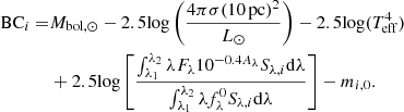 $$ \begin{aligned} \mathrm{BC}_i =&M_{\rm bol,\odot }-2.5\mathrm{log} \left( \frac{4\pi \sigma (\mathrm{10\,pc})^2}{L_{\odot }} \right) - 2.5\mathrm{log} (T^4_{\rm eff}) \nonumber \\& +2.5\mathrm{log}\left[ \frac{\int _{\lambda _1}^{\lambda _2} \lambda F_\lambda 10^{-0.4A_\lambda } S_{\lambda , i} \mathrm{d}\lambda }{\int _{\lambda _1}^{\lambda _2} \lambda f^0_\lambda S_{\lambda , i} \mathrm{d}\lambda }\right] - m_{i,0}. \end{aligned} $$