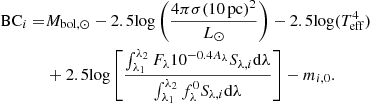 $$ \begin{aligned} \mathrm{BC}_i =&M_{\rm bol,\odot }-2.5\mathrm{log}\left( \frac{4\pi \sigma (\mathrm{10\,pc})^2}{L_{\odot }} \right) - 2.5\mathrm{log} (T^4_{\rm eff}) \nonumber \\& +2.5\mathrm{log}\left[ \frac{\int _{\lambda _1}^{\lambda _2} F_\lambda 10^{-0.4A_\lambda } S_{\lambda , i} \mathrm{d}\lambda }{\int _{\lambda _1}^{\lambda _2} f^0_\lambda S_{\lambda , i} \mathrm{d}\lambda }\right] - m_{i,0}. \end{aligned} $$