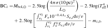 $$ \begin{aligned} \mathrm{BC}_i =&M_{\rm bol,\odot }-2.5\mathrm{log}\left( \frac{4\pi \sigma (\mathrm{10\,pc})^2}{L_{\odot }} \right) - 2.5\mathrm{log} (T^4_{\rm eff})\nonumber \\& +2.5\mathrm{log}\left[ \frac{\int _{\nu _1}^{\nu _2} F_\nu 10^{-0.4A_\nu } S_{\nu , i} \mathrm{d}\nu /\nu }{\int _{\nu _1}^{\nu _2} f^0_\nu S_{\nu , i} \mathrm{d}\nu /\nu }\right] - m_{i,0}. \end{aligned} $$