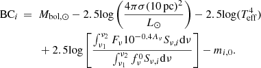 $$ \begin{aligned} \mathrm{BC}_i\,=~&M_{\rm bol,\odot }-2.5\mathrm{log}\left( \frac{4\pi \sigma (\mathrm{10\,pc})^2}{L_{\odot }} \right) - 2.5\mathrm{log} (T^4_{\rm eff}) \nonumber \\&+2.5\mathrm{log}\left[ \frac{\int _{\nu _1}^{\nu _2} F_\nu 10^{-0.4A_\nu } S_{\nu , i} \mathrm{d}\nu }{\int _{\nu _1}^{\nu _2} f^0_\nu S_{\nu , i} \mathrm{d}\nu }\right] - m_{i,0}. \end{aligned} $$