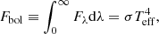 $$ \begin{aligned} F_{\rm bol} \equiv \int _0^\infty F_\lambda \mathrm{d}\lambda =\sigma T^4_{\rm eff}, \end{aligned} $$