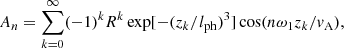 $$ \begin{aligned} A_n&=\sum _{k=0}^\infty (-1)^kR^k\exp [-(z_k/l_{\rm ph})^3]\cos (n\omega _1z_k/v_{\rm A}),\end{aligned} $$