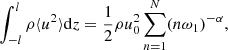 $$ \begin{aligned} \int _{-l}^l\rho \langle u^2\rangle \mathrm{d}z=\frac{1}{2}\rho u_0^2\sum _{n=1}^N(n\omega _1)^{-\alpha }, \end{aligned} $$