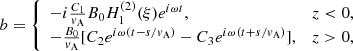 $$ \begin{aligned} b&= {\left\{ \begin{array}{ll} -i\frac{C_1}{v_{\rm A}}B_0H_1^{(2)}(\xi )e^{i\omega t},&z < 0, \\ -\frac{B_0}{v_{\rm A}}[C_2e^{i\omega (t - s/v_{\rm A})}-C_3e^{i\omega (t + s/v_{\rm A})}],&z>0, \end{array}\right.} \end{aligned} $$