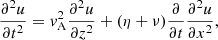$$ \begin{aligned} \frac{\partial ^{2}u}{\partial t^{2}}=v_{\rm A}^2 \frac{\partial ^{2}u}{\partial z^{2}} +(\eta +\nu ) \frac{\partial }{\partial t} \frac{\partial ^{2}u}{\partial x^{2}}, \end{aligned} $$