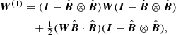 $$ \begin{aligned} {\boldsymbol{W}}^{(1)}&=({\boldsymbol{I}}-{\hat{\boldsymbol{B}}}\otimes {\hat{\boldsymbol{B}}}){\boldsymbol{W}}({\boldsymbol{I}}-{\hat{\boldsymbol{B}}}\otimes {\hat{\boldsymbol{B}}}) \nonumber \\&\quad +\tfrac{1}{2}({\boldsymbol{W}}{\hat{\boldsymbol{B}}}\cdot {\hat{\boldsymbol{B}}})({\boldsymbol{I}}-{\hat{\boldsymbol{B}}}\otimes {\hat{\boldsymbol{B}}}), \end{aligned} $$