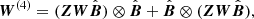 $$ \begin{aligned} {\boldsymbol{W}}^{(4)}&=({\boldsymbol{ZW}}{\hat{\boldsymbol{B}}})\otimes {\hat{\boldsymbol{B}}}+{\hat{\boldsymbol{B}}}\otimes ({\boldsymbol{ZW}}{\hat{\boldsymbol{B}}}), \end{aligned} $$