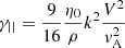 $$ \begin{aligned} \gamma _{||}=\frac{9}{16}\frac{\eta _0}{\rho }k^2\frac{V^2}{v_{\rm A}^2} \end{aligned} $$