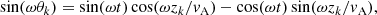 $$ \begin{aligned} \sin (\omega \theta _k)=\sin (\omega t)\cos (\omega z_k / v_{\rm A})-\cos (\omega t)\sin (\omega z_k / v_{\rm A}), \end{aligned} $$