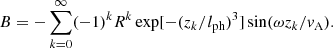 $$ \begin{aligned} B=-\sum _{k=0}^\infty (-1)^kR^k\exp [-(z_k/l_{\rm ph})^3]\sin (\omega z_k / v_{\rm A}). \end{aligned} $$