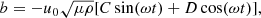 $$ \begin{aligned} b=-u_0\sqrt{\mu \rho }[C\sin (\omega t)+D\cos (\omega t)], \end{aligned} $$