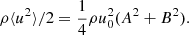 $$ \begin{aligned} \rho \langle u^2\rangle /2=\frac{1}{4}\rho u_0^2(A^2+B^2). \end{aligned} $$