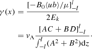 $$ \begin{aligned} \gamma (x)&= \frac{[-B_0\langle u b\rangle /\mu ]_{-l}^l}{2E_k} \nonumber \\&=v_{\rm A}\frac{[AC+BD]_{-l}^l}{\int _{-l}^l(A^2+B^2)\mathrm{d}z}\cdot \end{aligned} $$