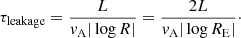 $$ \begin{aligned} \tau _{\rm leakage} = \frac{L}{v_{\rm A}|\log R|}=\frac{2L}{v_{\rm A}|\log R_{\rm E}|}\cdot \end{aligned} $$