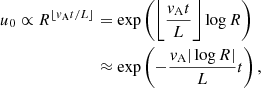 $$ \begin{aligned} u_0\propto R^{\lfloor v_{\rm A}t/L\rfloor }&=\exp \left(\left\lfloor \frac{v_{\rm A}t}{L}\right\rfloor \log R\right) \nonumber \\&\approx \exp \left(-\frac{v_{\rm A}|\log R|}{L}t\right), \end{aligned} $$