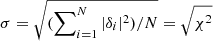 Mathematical equation: $ \sigma= \sqrt{(\sum\nolimits_{i= 1}^N |\delta_i|^2)/N}= \sqrt{\chi^2} $