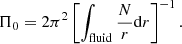 Mathematical equation: $$ \begin{aligned} \Pi _0= 2 \pi ^2 \left[\int _{\rm fluid} \frac{N}{r} \mathrm{d}r\right]^{-1}. \end{aligned} $$