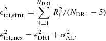 $$ \begin{aligned}&\epsilon _{\rm tot,simu}^2 = \sum _{i=1}^{N_{\rm DR1}} R_i^2 / (N_{\rm DR1}-5)\\&\epsilon _{\rm tot,mes}^2 = \epsilon _{\rm DR1}^2 + \sigma _{\rm AL}^2, \end{aligned} $$