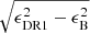 $ \sqrt{\epsilon_{\mathrm{DR1}}^2 - \epsilon_{\mathrm{B}}^2} $