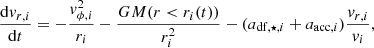 $$ \begin{aligned} \frac{\mathrm{d} { v}_{r,i}}{\mathrm{d}t}&= -\frac{{ v}_{\phi ,i}^2}{r_i} -\frac{G M(r<r_i(t))}{r_i^2} - (a_{\mathrm{df},\star ,i} + a_{\mathrm{acc},i})\frac{{ v}_{r,i}}{{ v}_i},\end{aligned} $$