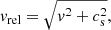 $$ \begin{aligned} { v}_{\rm rel} = \sqrt{{ v}^2 + c_{\rm s}^2}, \end{aligned} $$