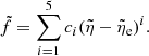 $$ \begin{aligned} \tilde{f} = \sum _{i=1}^5 c_i(\tilde{\eta }- \tilde{\eta }_{\rm e})^i. \end{aligned} $$