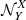 $ \mathcal{N}_Y^X $