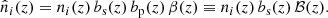 $$ \begin{aligned} \hat{n}_i(z) = n_i(z)\, b_{\rm s}(z)\, b_{\rm p}(z)\, \beta (z) \equiv n_i(z) \, b_{\rm s}(z)\, \mathcal{B} (z). \end{aligned} $$